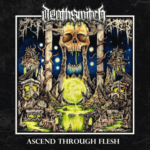 Death Switch : Ascend Through Flesh